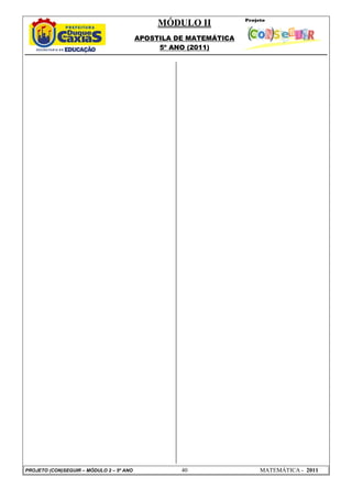 MÓDULO II
APOSTILA DE MATEMÁTICA
5º ANO (2011)
PROJETO (CON)SEGUIR – MÓDULO 2 – 5º ANO 40 MATEMÁTICA - 2011
 