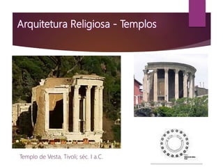 Templo de Vesta, Tivoli; séc. I a.C.
 