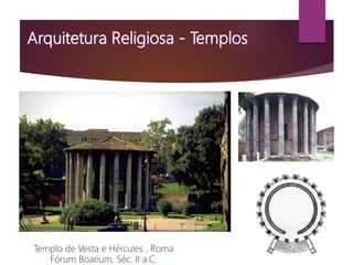 Templo de Vesta e Hércules , Roma
Fórum Boarium, Séc. II a.C.
 