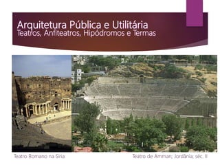 Teatro Romano na Síria Teatro de Amman; Jordânia; séc. II
 