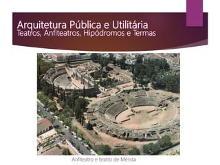 Anfiteatro e teatro de Mérida
 