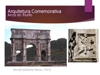 Arco de Constantino; Roma; c. 313-15
 