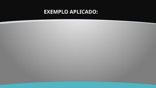 EXEMPLO APLICADO:
 