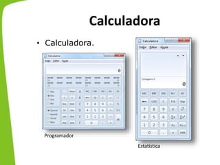 Calculadora
• Calculadora.
Programador
Estatística
 
