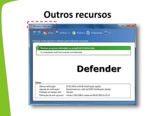 Outros recursos
Defender
 