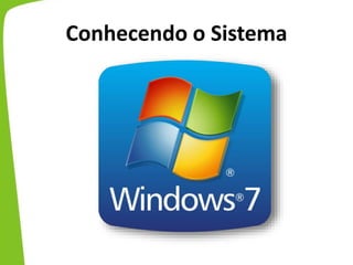 Conhecendo o Sistema
 