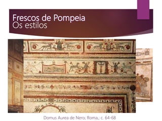 Domus Aurea de Nero; Roma,; c. 64-68
 