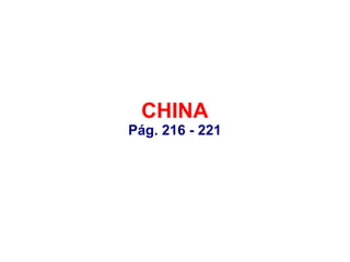 CHINA
Pág. 216 - 221
 