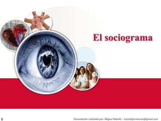 El sociograma




1   Presentación realizada por: Miguel Rebollo – tutordeformacion@gmail.com
 