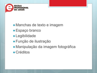 Manchas de texto e imagem
Espaço branco
Legibilidade
Função de ilustração
Manipulação da imagem fotográfica
Créditos
 