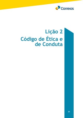 21 
-Lição 2 
Código de Ética e 
de Conduta 
 