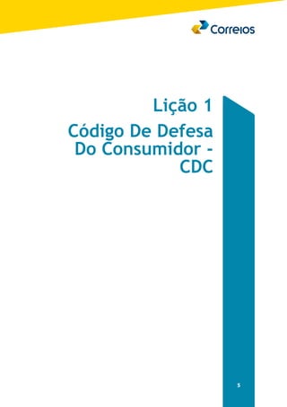 5 
-Lição 1 
Código De Defesa 
Do Consumidor - 
CDC 
 