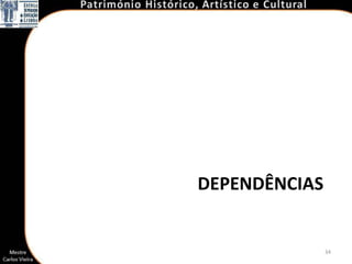 DEPENDÊNCIAS


               34
 