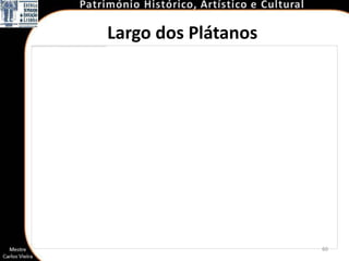 Largo dos Plátanos




                     60
 