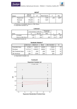 Estatística Aplicada para Iniciantes – Módulo 4 – Estatística Analítica III
 