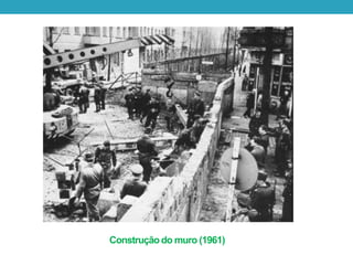 Construçãodo muro (1961)
 