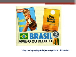 Slogan de propaganda para o governo de Médici
 
