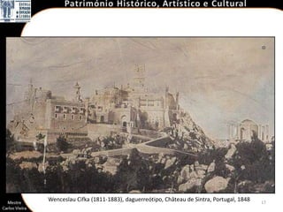 Wenceslau Cifka (1811-1883), daguerreótipo, Château de Sintra, Portugal, 1848   17
 