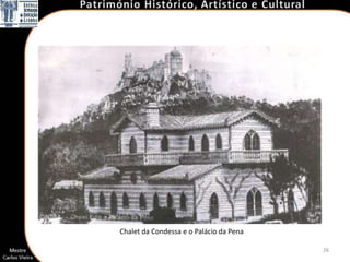 Chalet da Condessa e o Palácio da Pena

                                         26
 