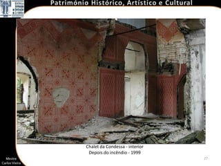 Chalet da Condessa - interior
 Depois do incêndio - 1999
                                27
 
