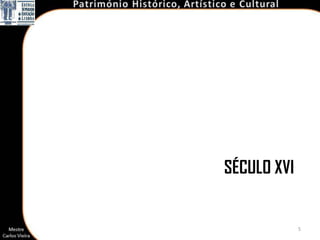 SÉCULO XVI


             5
 