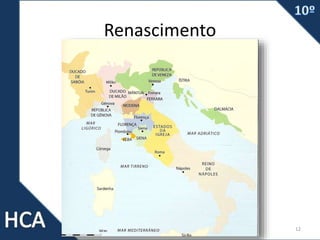 Renascimento
Prof. Carlos Vieira 12
 