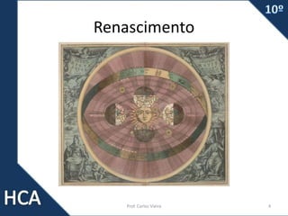 Renascimento
Prof. Carlos Vieira 4
 