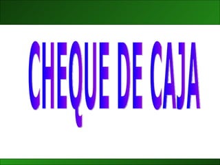 CHEQUE DE CAJA 
