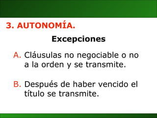 B.   Después de haber vencido el  título se transmite. 3. AUTONOMÍA. Excepciones Cláusulas no negociable o no  a la orden y se transmite. 