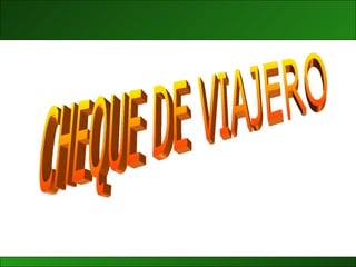 CHEQUE DE VIAJERO 