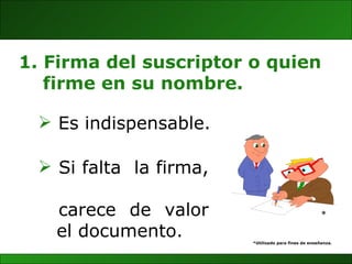 Si falta  la firma,  carece  de  valor  el documento.  *Utilizado para fines de enseñanza. Firma del suscriptor o quien  firme en su nombre. Es indispensable. * 