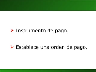 Establece una orden de pago. Instrumento de pago. 