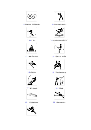 9 - Centro desportivo 10 - Campo de tiro
11 - Ski 12 - Parque aquático
13 - Kartódromo 14 - Centro hípico
15 - Remo 16 - Montanhismo
17 - Windsurf 18 – Caça
19 - Motonáutica 20 – Canoagem
 