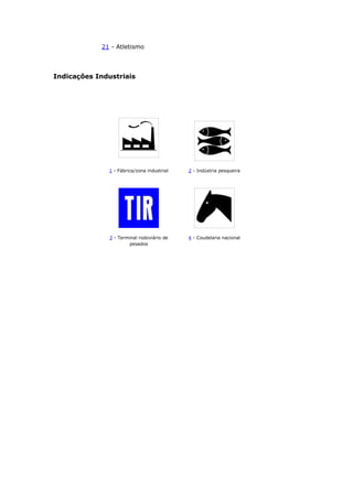 21 - Atletismo
Indicações Industriais
1 - Fábrica/zona industrial 2 - Indústria pesqueira
3 - Terminal rodoviário de
pesados
4 - Coudelaria nacional
 