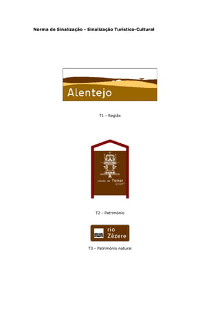 Norma de Sinalização - Sinalização Turístico-Cultural
T1 - Região
T2 - Património
T3 - Património natural
 
