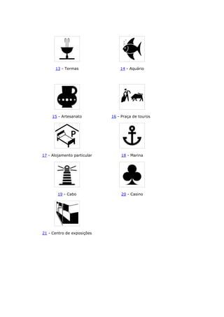 13 - Termas 14 - Aquário
15 - Artesanato 16 - Praça de touros
17 - Alojamento particular 18 - Marina
19 - Cabo 20 - Casino
21 - Centro de exposições
 