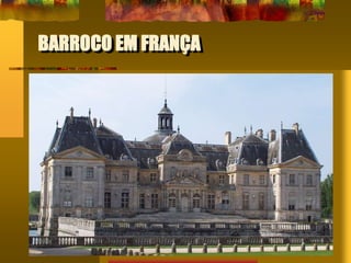 BARROCO EM FRANÇA
 