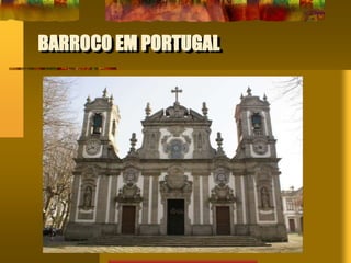 BARROCO EM PORTUGAL
 