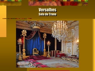 Versalhes
Sala do Trono
 