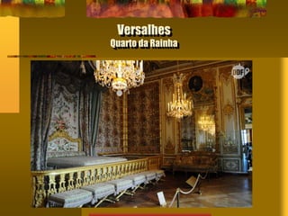 Versalhes
Quarto da Rainha
 