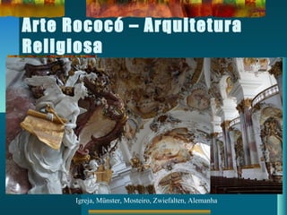 Arte Rococó – Arquitetura
Religiosa
Igreja, Münster, Mosteiro, Zwiefalten, Alemanha
 
