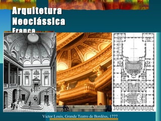 ArquiteturaArquitetura
NeoclássicaNeoclássica
FrançaFrança
Victor Louis, Grande Teatro de Bordéus, 1777
 