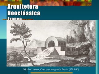 ArquiteturaArquitetura
NeoclássicaNeoclássica
FrançaFrança
Nicolas Ledoux, Casa para um guarda fluvial (1785-90)
 