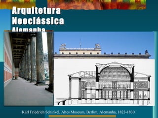 ArquiteturaArquitetura
NeoclássicaNeoclássica
AlemanhaAlemanha
Karl Friedrich Schinkel, Altes Museum, Berlim, Alemanha, 1823-1830
 