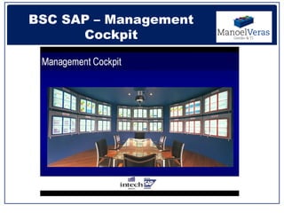 BSC SAP – Management
      Cockpit
 