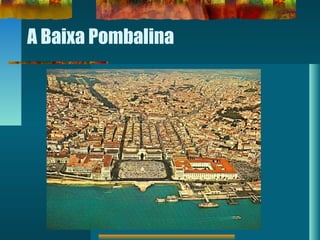 A Baixa Pombalina
 