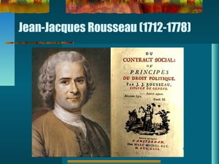 Jean-Jacques Rousseau (1712-1778)
 