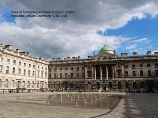 Casa de Somerset (Somerset House) Londres,
Inglaterra. William Chambers, 1776-1796.

 