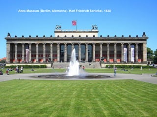 Altes Museum (Berlim, Alemanha). Karl Friedrich Schinkel, 1830

 