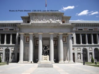 Museu do Prado (Madrid). 1786-1819, Juan de Villanueva,

 
